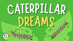 Caterpillar Dreams